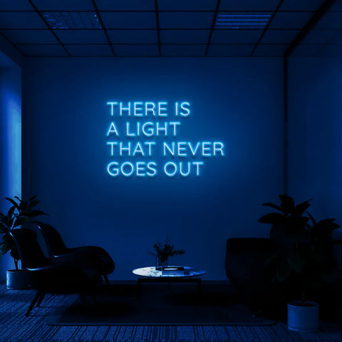 There Is A Light That Never Goes Out NEON LED Light Wall Sign