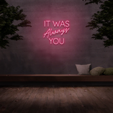 It Was Always You NEON LED Light Wall Sign