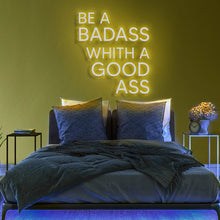 Be A Badass with a Good Ass NEON LED Light Wall Sign